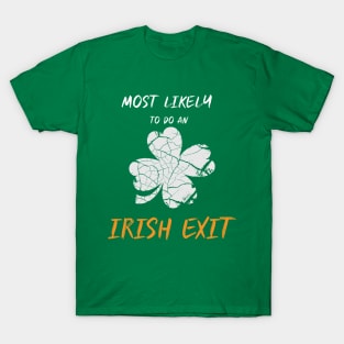 Funny Most Likely To Do An Irish Exit St Patrick day T-Shirt